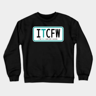 I'm too cute for words Crewneck Sweatshirt